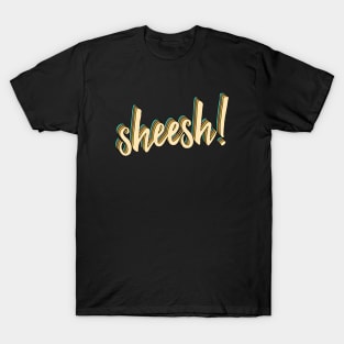 Sheesh T-Shirt